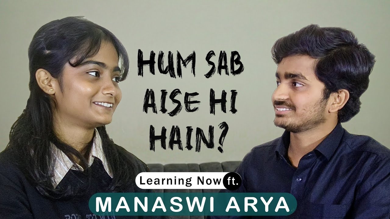 Hum Sab Aise Hi Hain? | Anxiety,Optimism,  Feminism & College Life | Learning Now ft. Manaswi Arya  