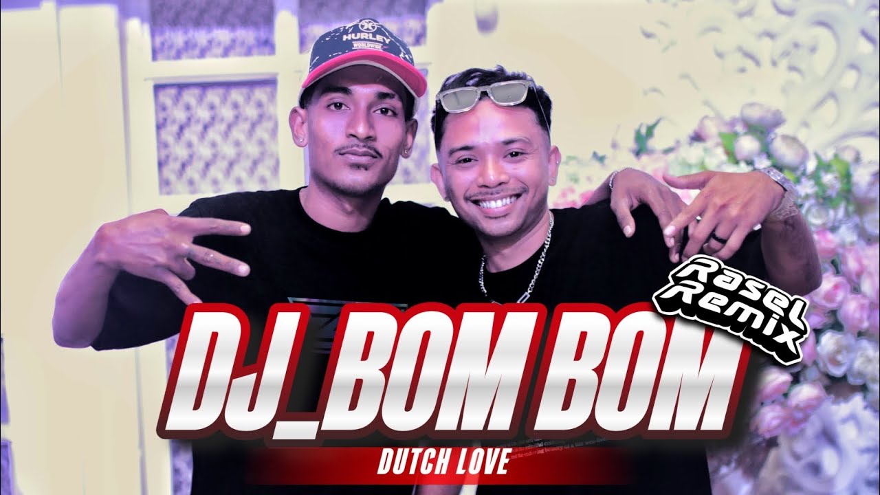 DJ_BOM BOM_RASEL REMIX_DUTCH LOVE_2025
