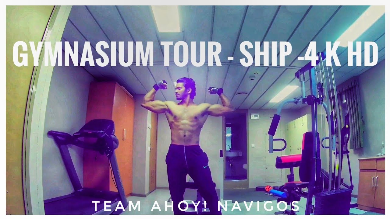 Gymnasium Tour | Ship Life |4 K HD | Fast Motion  | Sailing Beast Series | Team Ahoy! Navigos