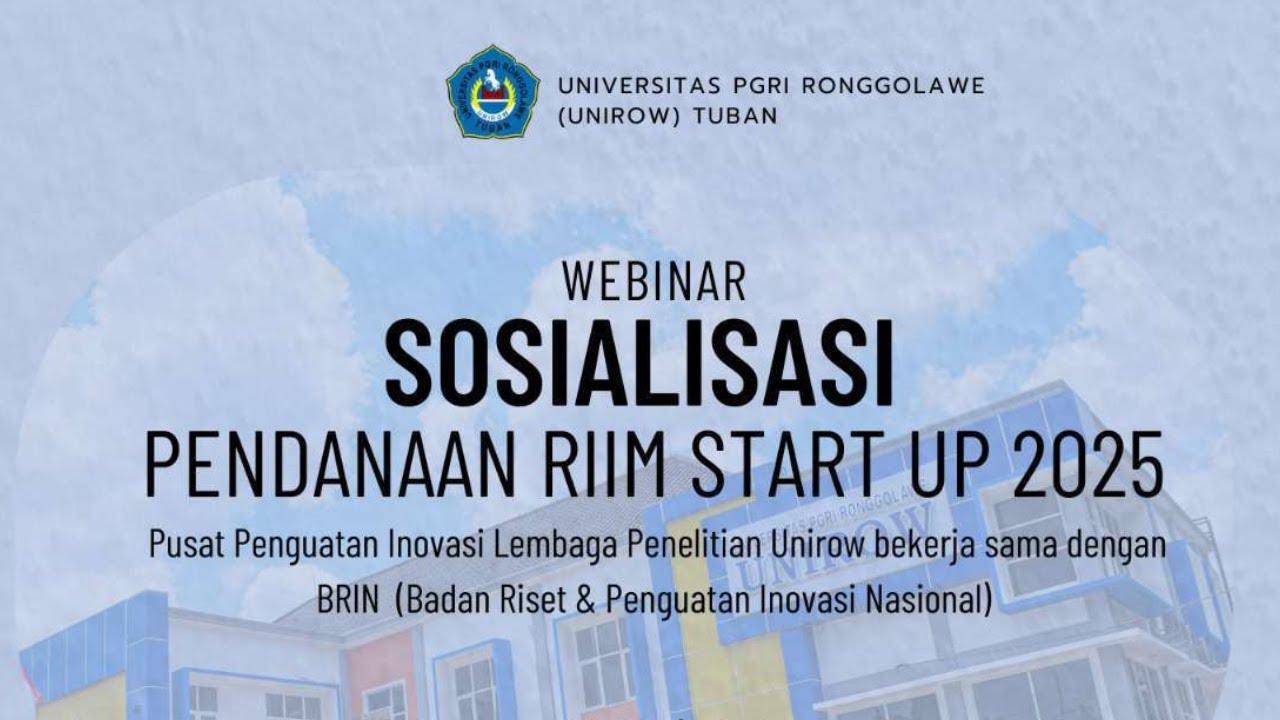 Sosialisasi Pendanaan RIIM Start Up 2025 Bekerja Sama Pusat Penguatan Inovasi UNIROW Tuban & BRIN