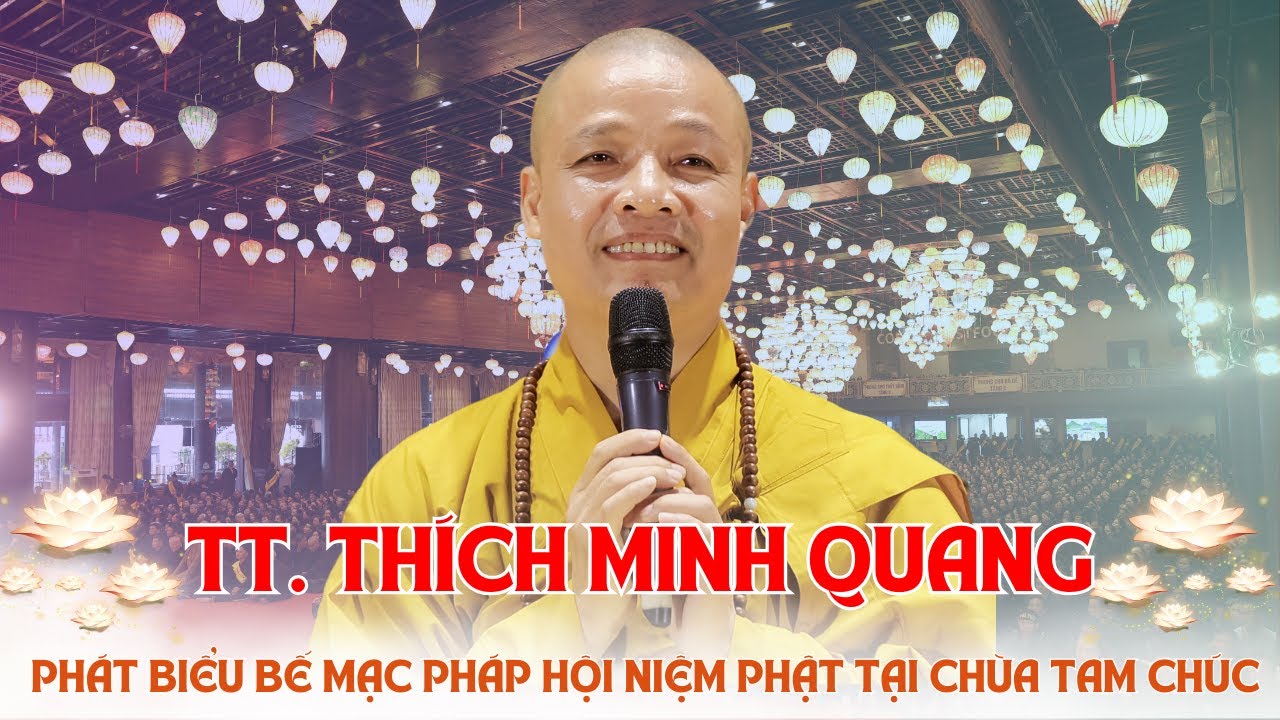 THƯỢNG TOẠ THÍCH MINH QUANG PHÓ TRỤ TRÌ CHÙA TAM CHÚC PHÁT BIỂU BẾ MẠC PHÁP HỘI NIỆM PHẬT