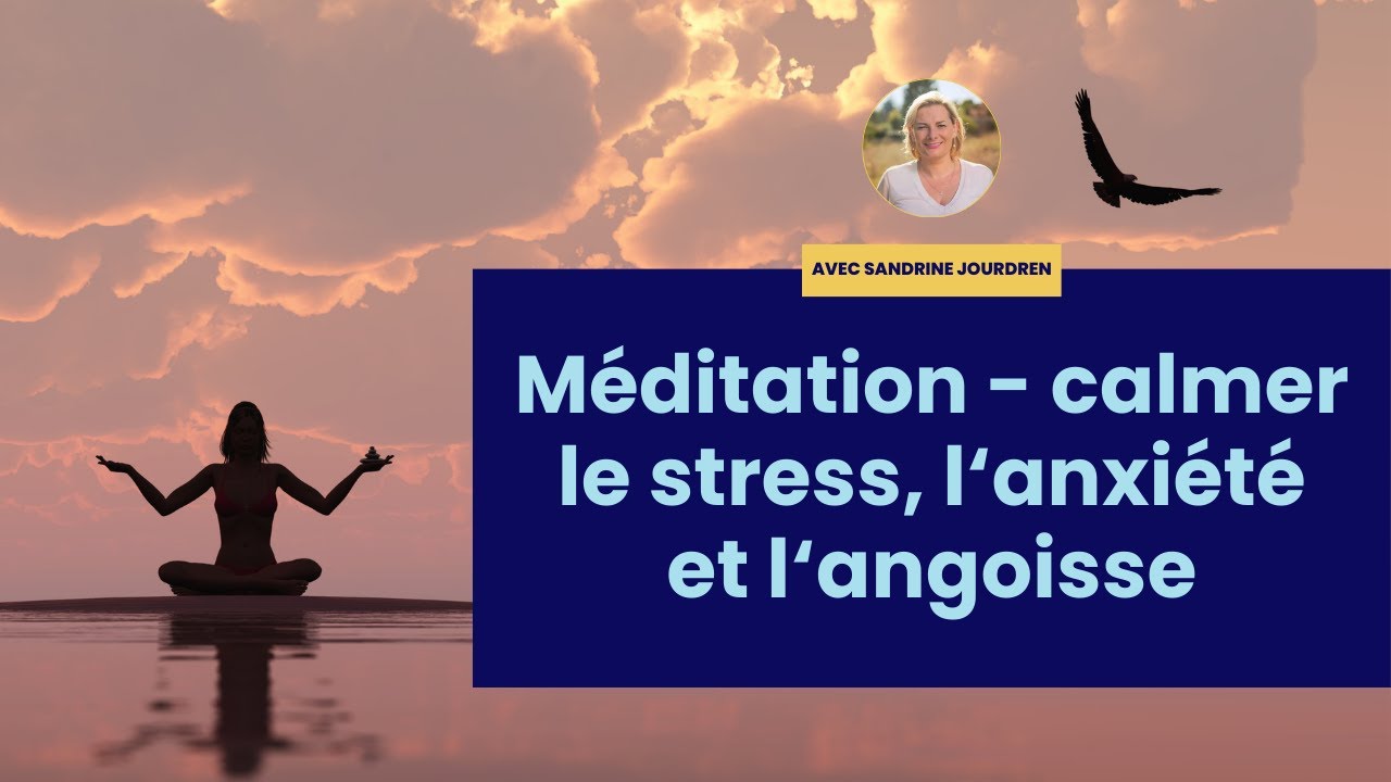 M&Eacute;DITATION pour calmer le stress, l'anxi&eacute;t&eacute; et l'angoisse (10 minutes)