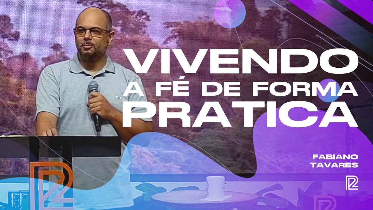 Vivendo a fé de forma prática • Fabiano Tavares