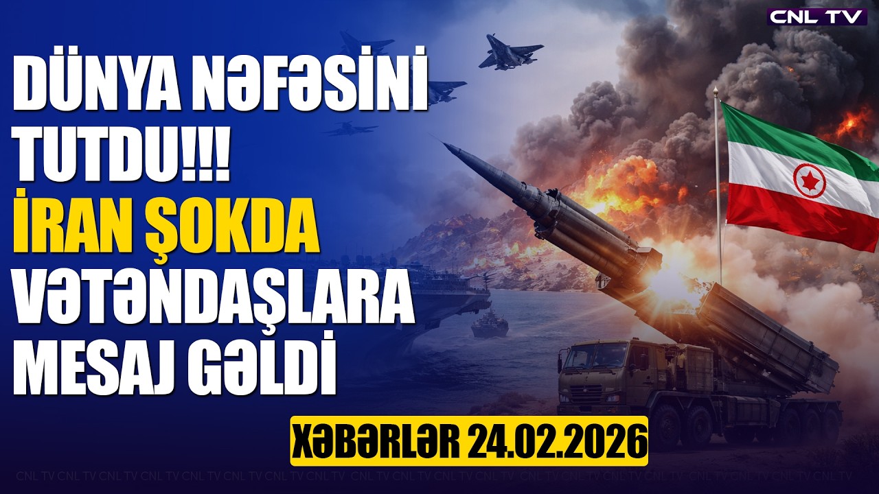 ABŞ Qüvvələri İran Ətrafında! Dünya Nəfəsini Tutdu! (Xəbərlər 24.02.2026)