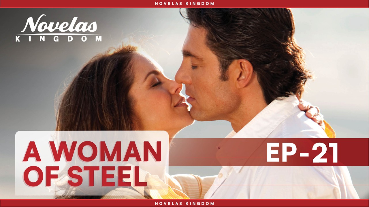 A Woman Of Steel | Episode -21 | (English Dubbed) Mexican Novela Series