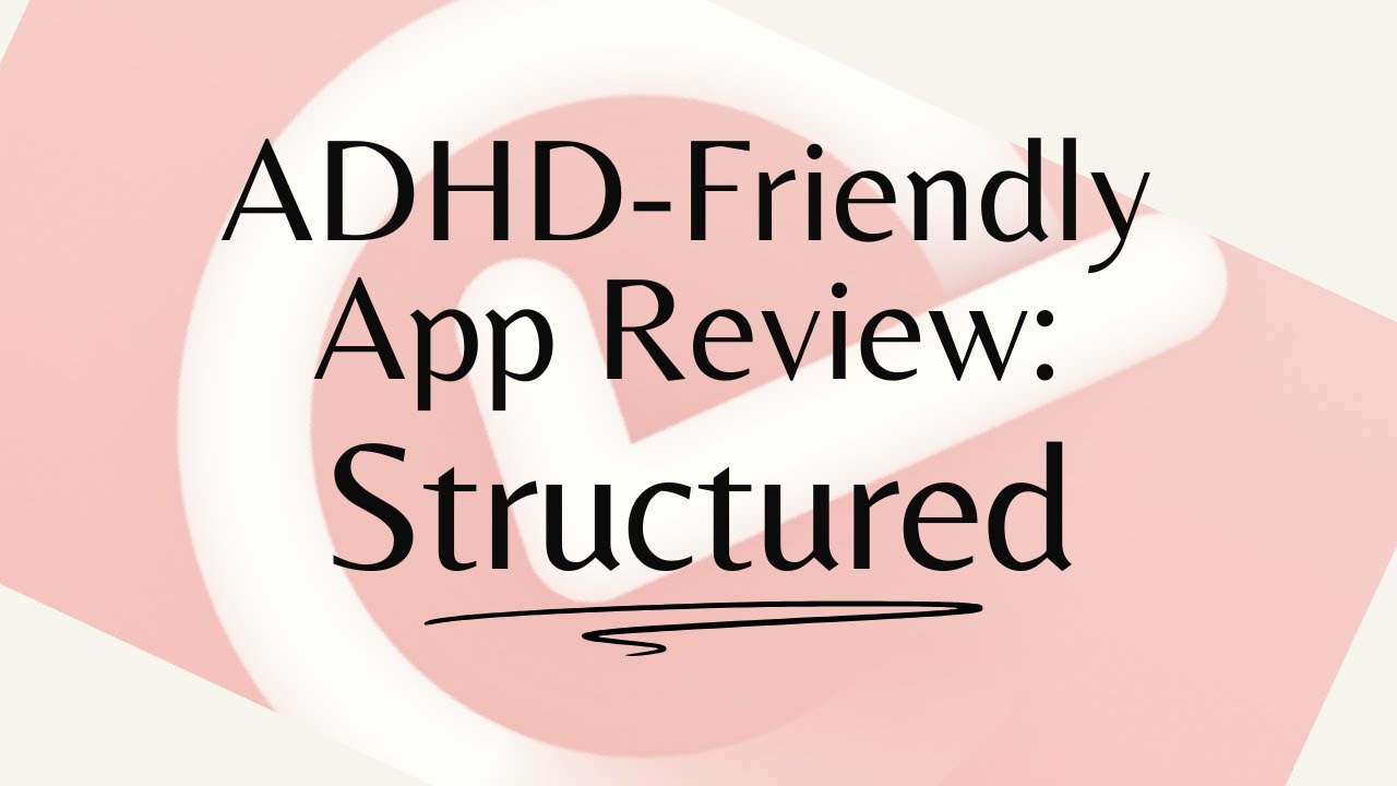 ADHD-Friendly App Review: Structured
