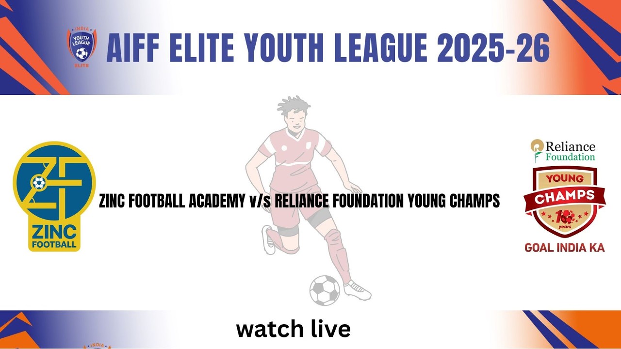 ZINC FOOTBALL ACADEMY v/s RELIANCE FOUNDATION YOUNG CHAMPS    || U-18 ELITE LEAGUE 2025-26