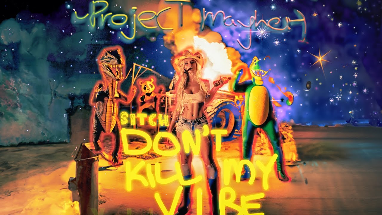 Project Mayhem &ndash; Bitch Don&rsquo;t Kill My Vibe [Official Video] | Mostly Peaceful Summer Kickoff