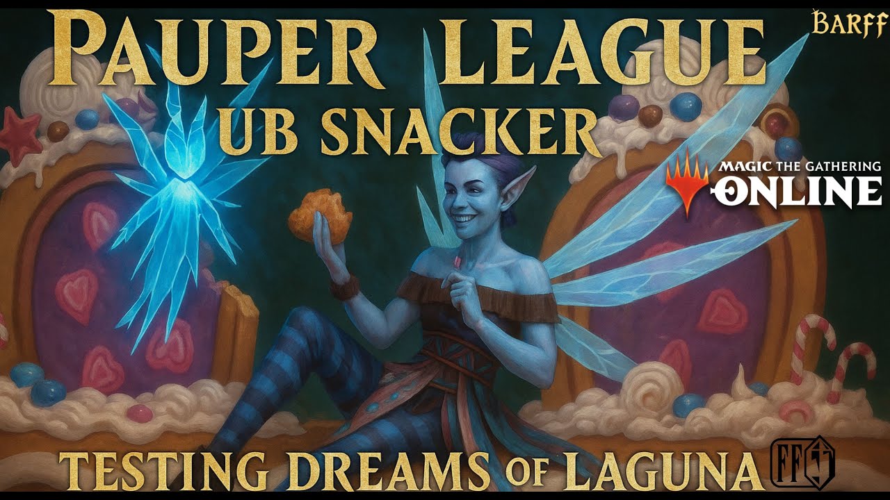 [PAUPER LEAGUE] UB Snacker - Testing the New FF Card, Dreams of Laguna!
