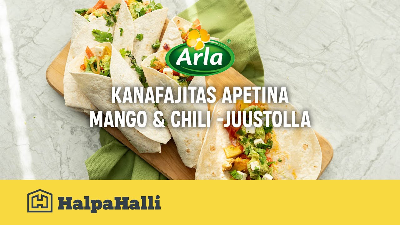 Arla kanafajitas apetinamango & chili -juustolla • Hyvän Arjen Resepti • HalpaHalli