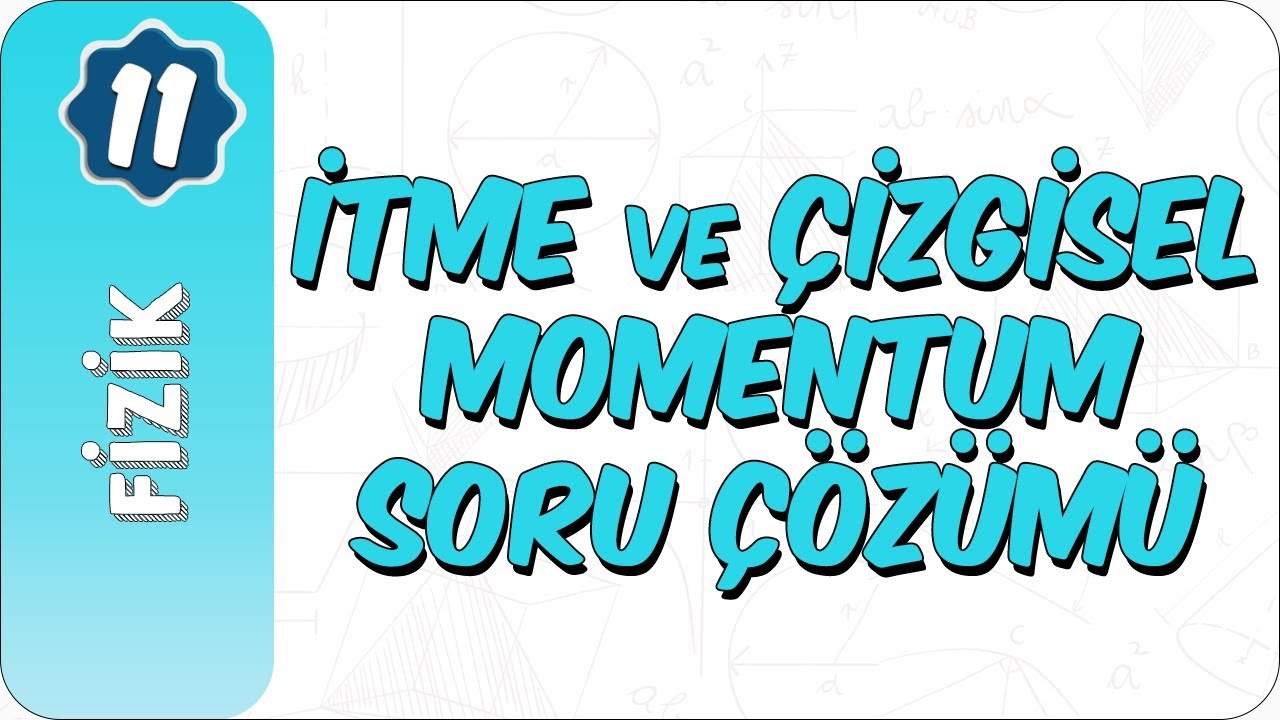 11. Sınıf Fizik | İtme ve Çizgisel Momentum Soru Çözümü
