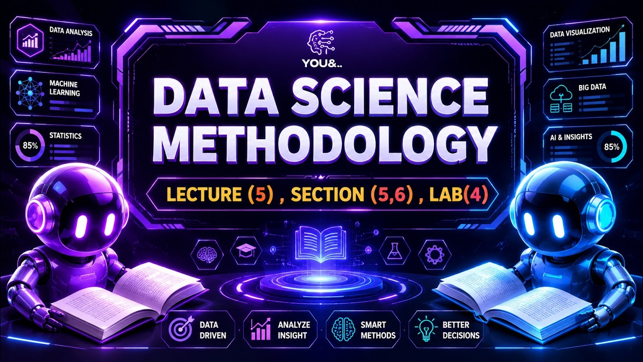 شرح Lecture (5) , Section (5,6) , Lab (4) في مادة Data Science Methodology