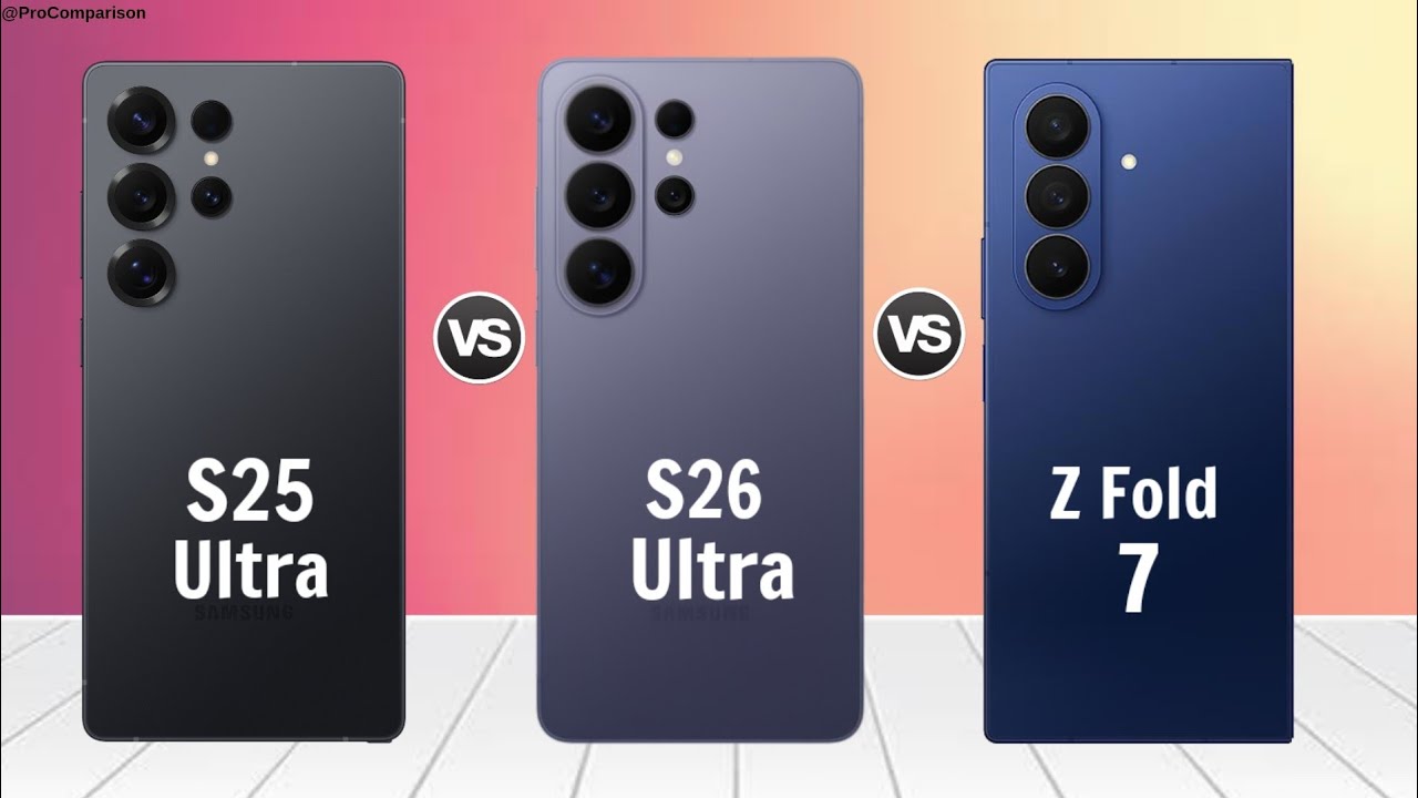 Samsung Galaxy S25 Ultra vs Samsung Galaxy S26 Ultra vs Galaxy Z Fold 7 || Full Comparison 