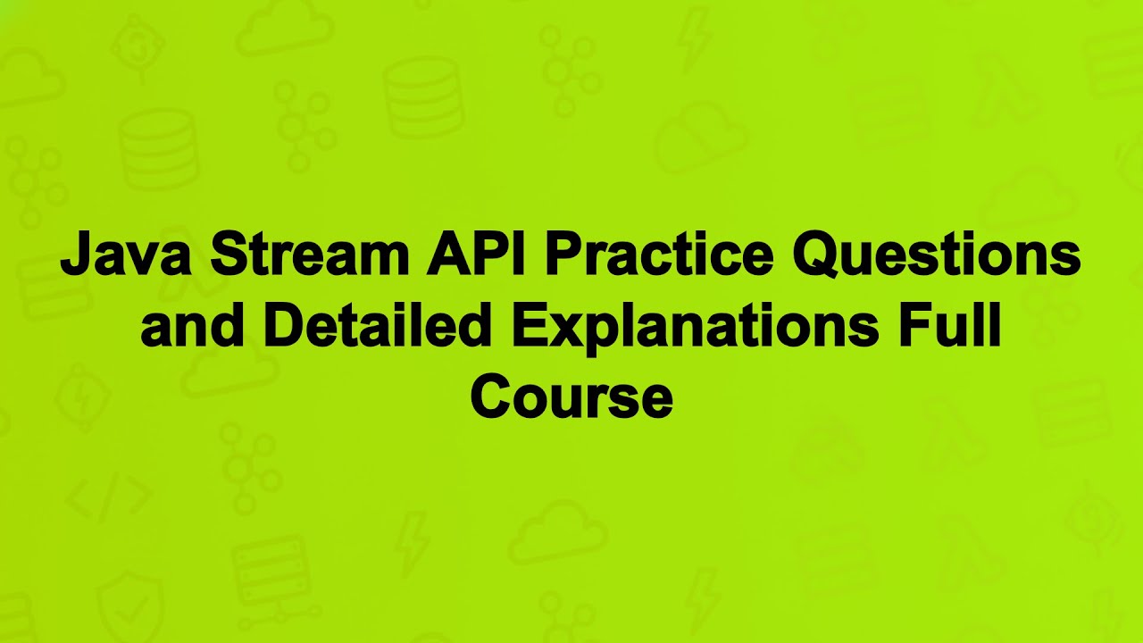 Java Stream API Practice Questions and Detailed Explanations Full Course