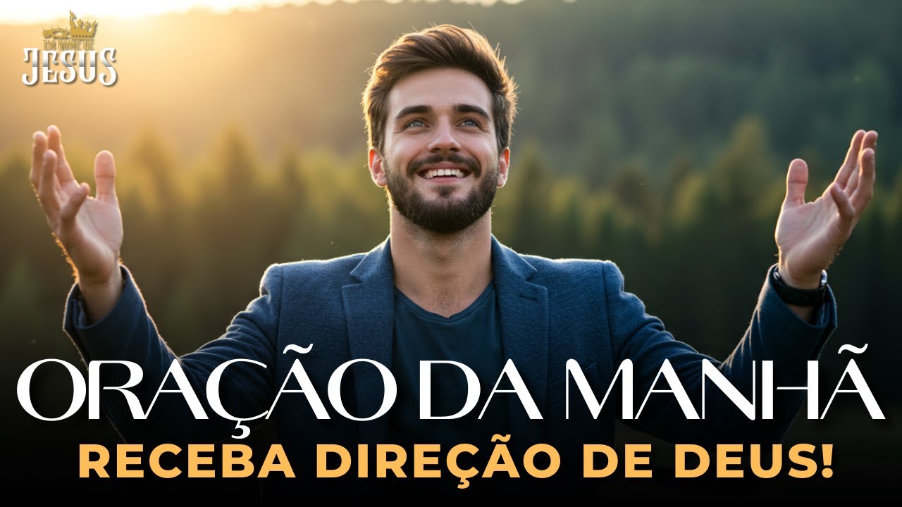 Ora&ccedil;&atilde;o da Manh&atilde; &mdash; A Dire&ccedil;&atilde;o de Deus Para Sua Vida | Comece o Dia com Deus