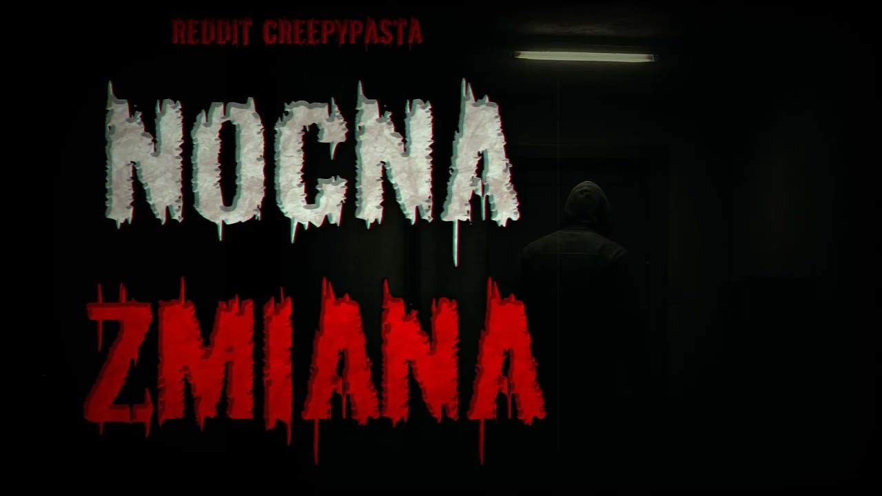 NOCNA ZMIANA - REDDIT CREEPYPASTA PL