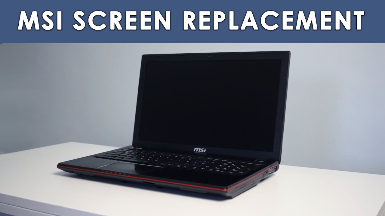How to replace laptop screen MSI GE60 2PC-262XBE