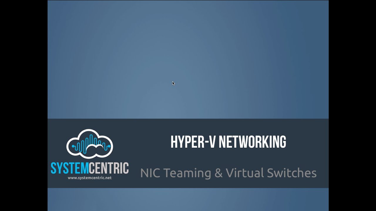 Hyper-V NIC Teaming & Virtual Switches