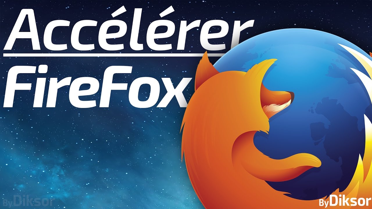 Comment Accélérer FIREFOX ★ 4 Astuces