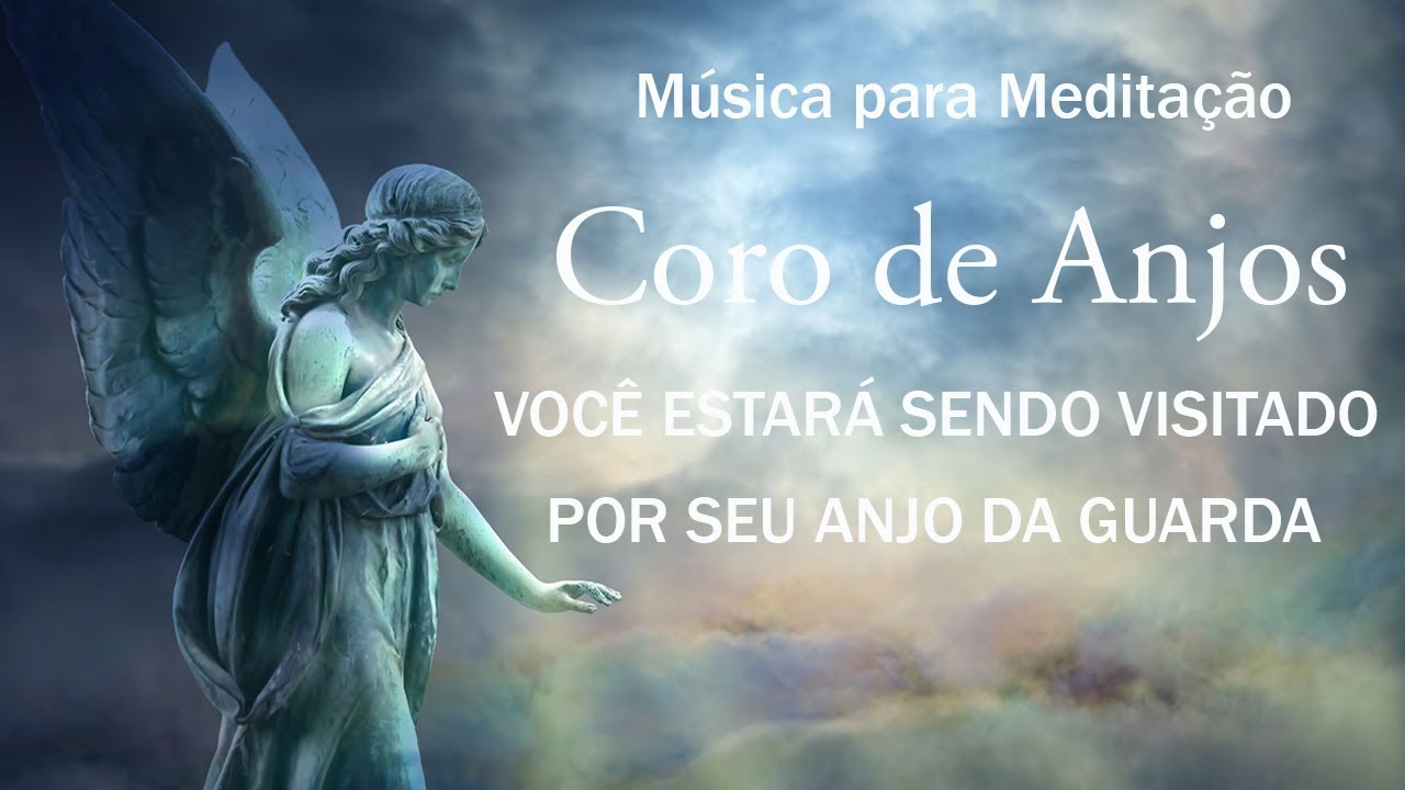 Coro de Anjos - Música para Meditação I VOCÊ ESTARÁ SENDO VISITADO POR SEU ANJO DA GUARDA