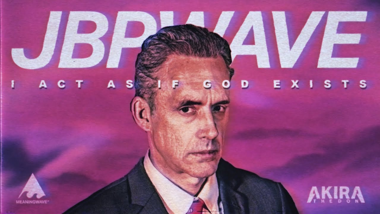 I Act As if God Exists ft. Jordan Peterson ( ＪＢＰＷＡＶＥ )