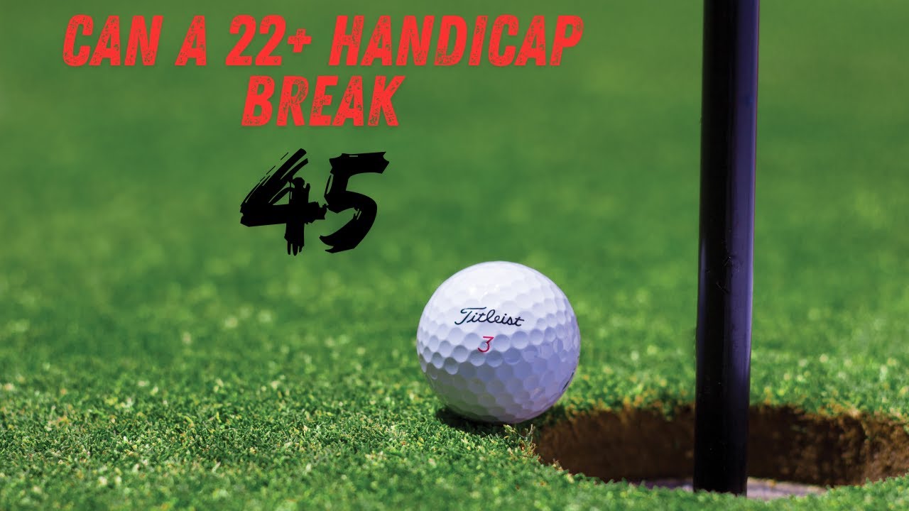 Can I Break 45? 22+ handicap golfer.