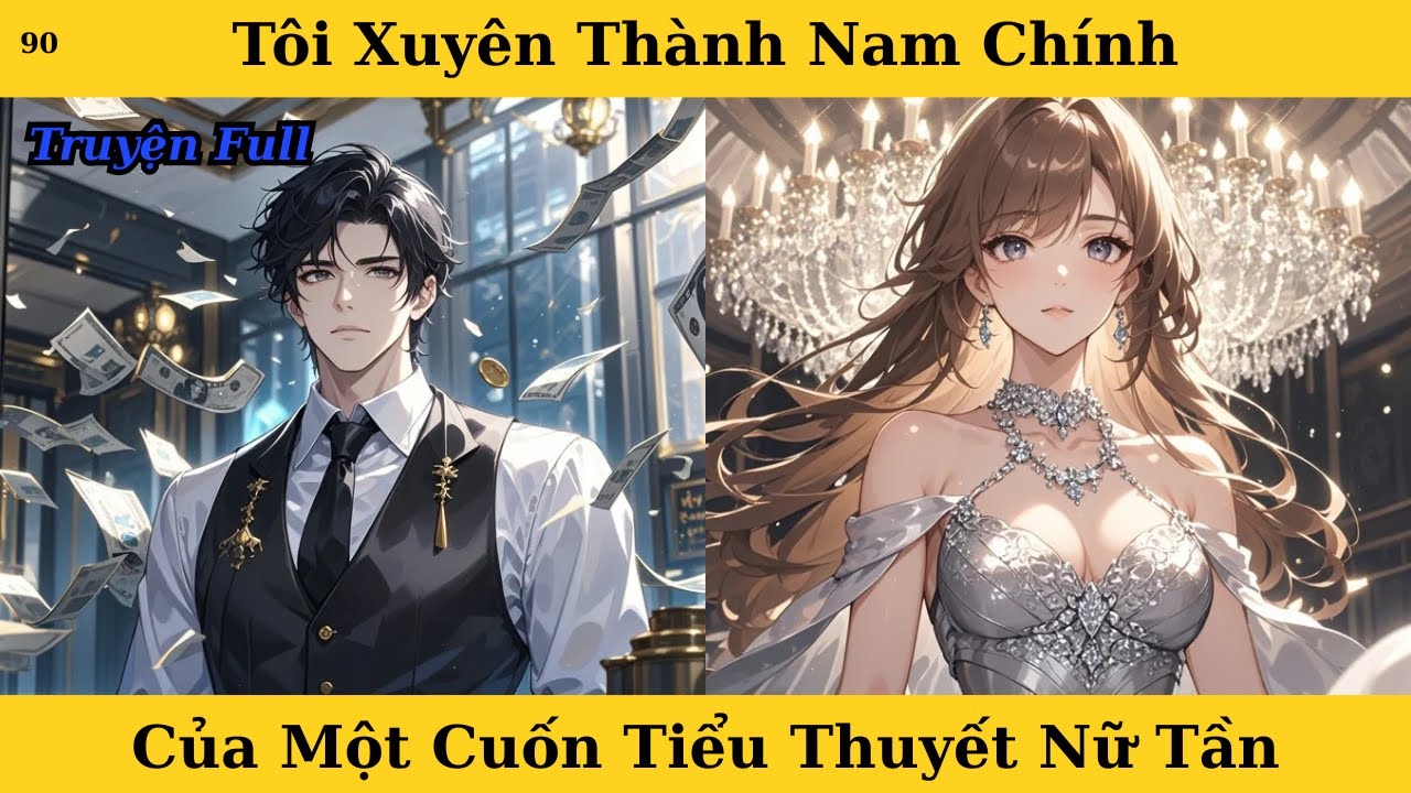 [Truyện Audio Full] Tôi Xuyên Thành Nam Chính Của Một Cuốn Tiểu Thuyết Nữ Tần