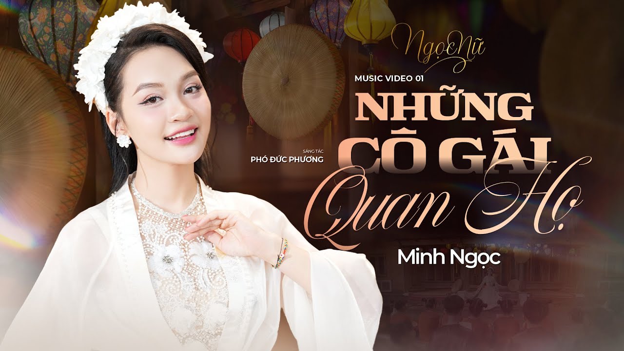 [ NGỌC NỮ ] Music Video 01 - Những Cô Gái Quan Họ | Minh Ngọc