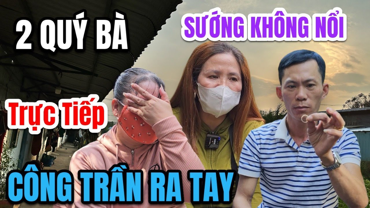 Trực Tiếp Công Trần Ra Tay 2 QUÝ BÀ yêu sai người rơi nước mắt
