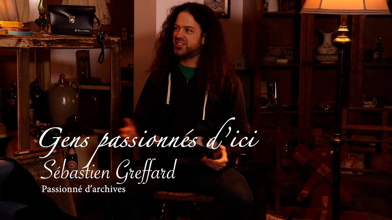 S&eacute;bastien Greffard - Gens passionn&eacute;s d'ici - S01&Eacute;13