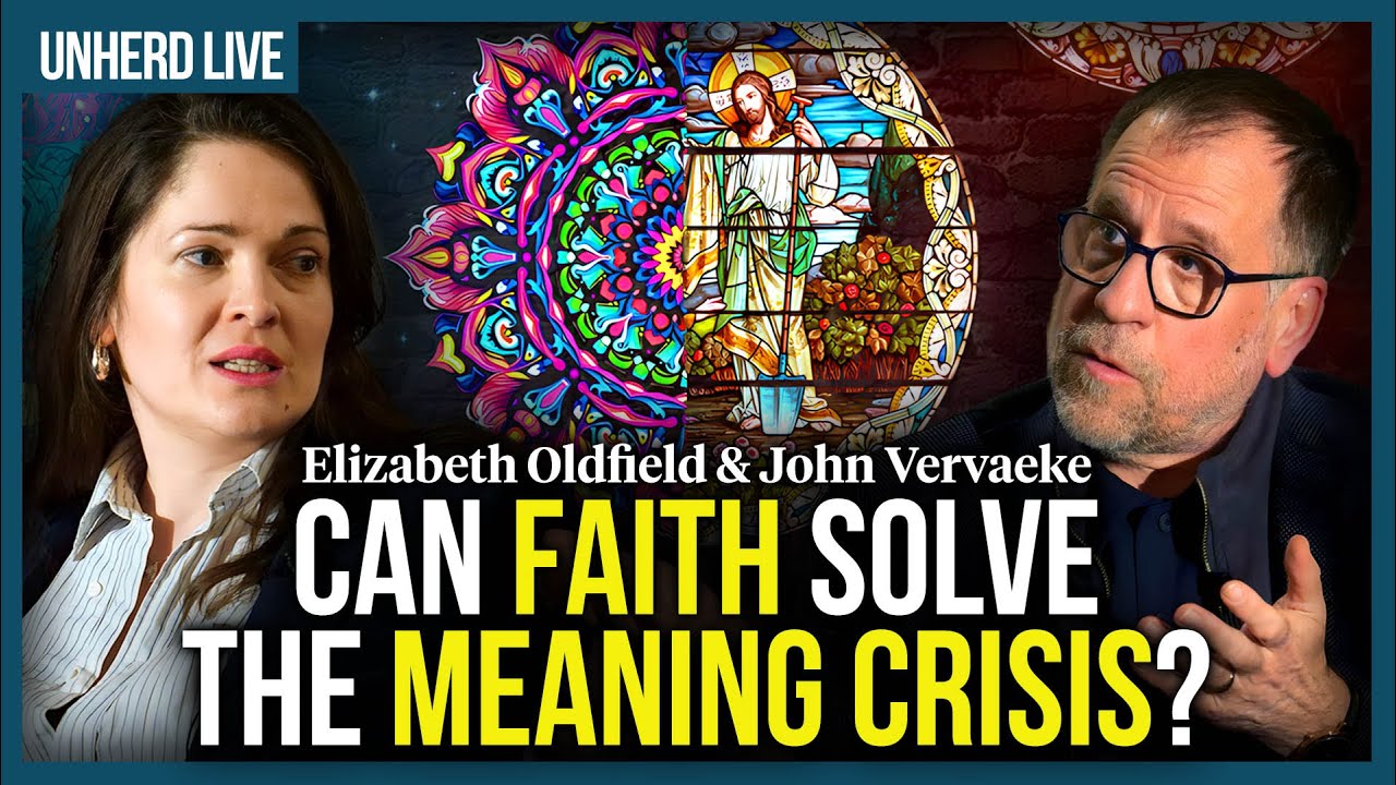 Elizabeth Oldfield & John Vervaeke: Can faith solve the meaning crisis?