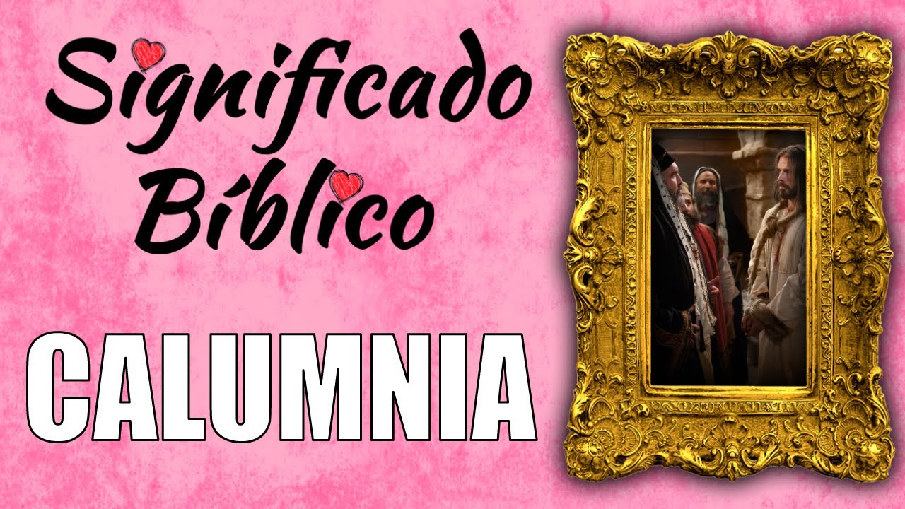 Calumnia Significado Bíblico | ¿Qué Significa Calumnia en la Biblia? 🙏