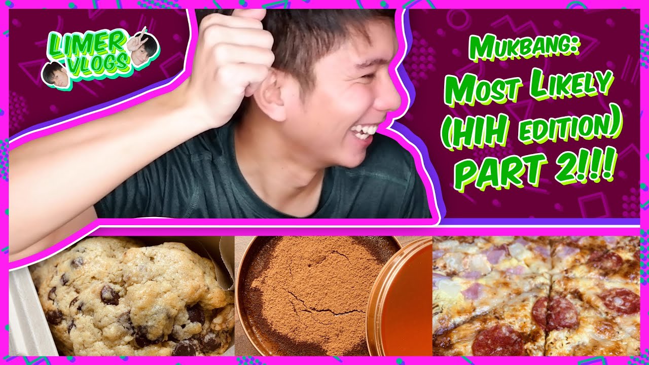 Most Likely (HIH edition) PART 2!!! + 🍕🍪🎂 Mukbang 🟢 Limer Vlogs 🟢