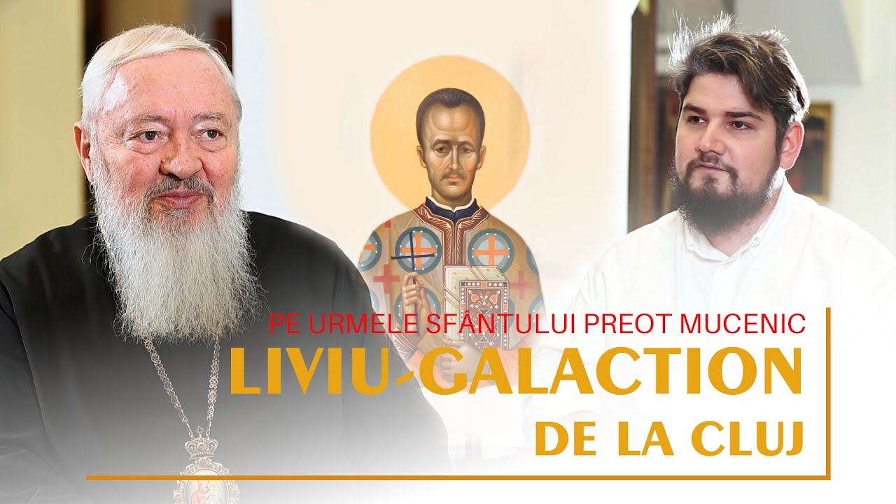 Pe urmele Sf. Liviu-Galaction de la Cluj Ep. #1 | Propovăduitor în vremuri grele