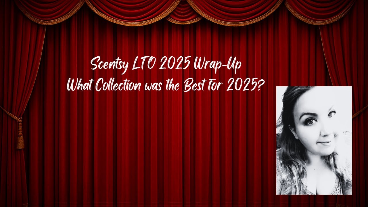 Scentsy 2025 LTO Wrap-Up: Best & Worst