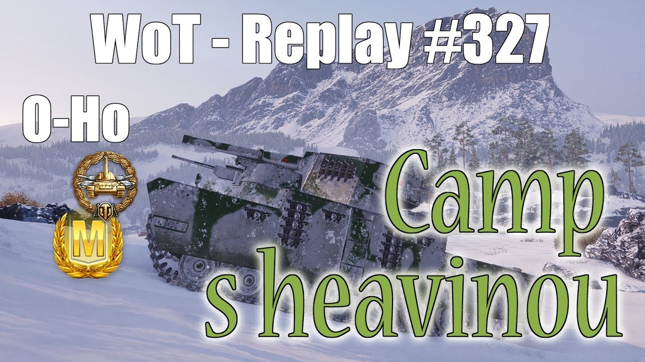Replay #327 O-Ho - Camp s heavinou (SuperKravaťák ve WoT)