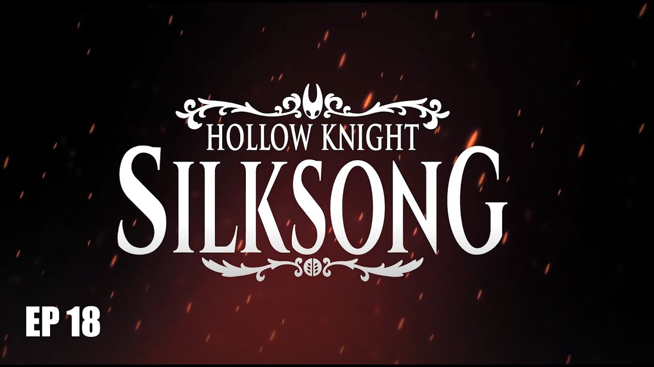 Hollow Knight: Silksong Playthrough Episode 18