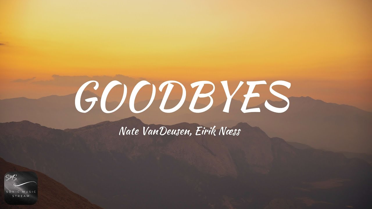 Nate VanDeusen, Eirik N&aelig;ss - Goodbyes (Lyrics)