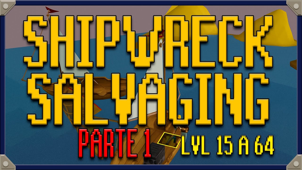 Guía 15 a 64 Con Shipwreck Salvaging En Sailing PARTE 1 [OSRS]