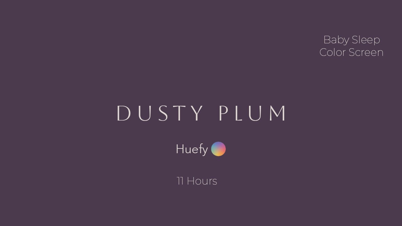 Dusty Plum Baby Night | Baby Sleep Colors Color Screen | 11 Hours | Huefy