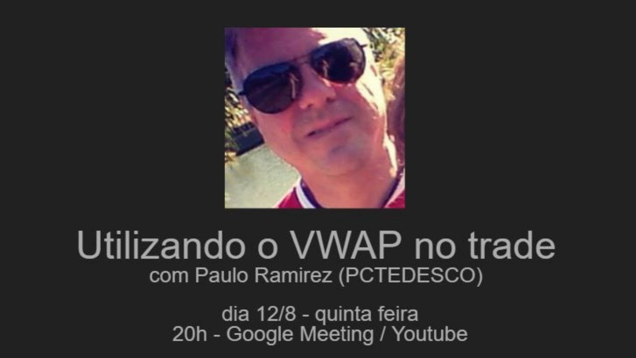 Utilizando o VWAP no trade - Paulo Ramirez (PCTEDESCO)