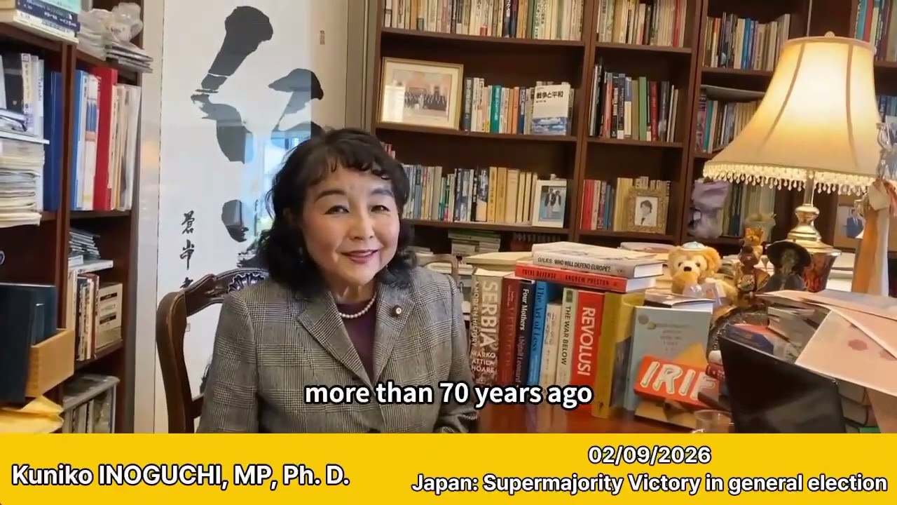 2026.2.9    Japan: Supermajority Victory in general electionKuniko INOGUCHI, MP, Ph. D. 