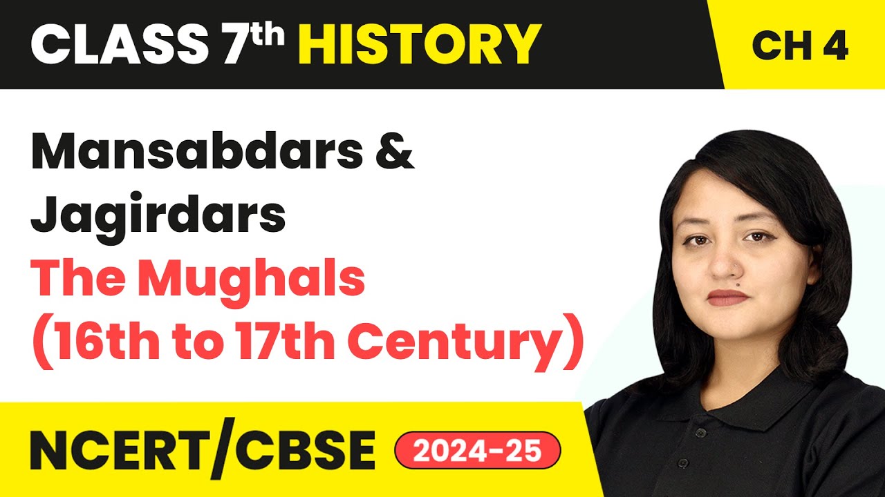 Mansabdars and Jagirdars - The Mughals (16th to 17th Century) | Class 7 History Ch 4 | CBSE 2024-25