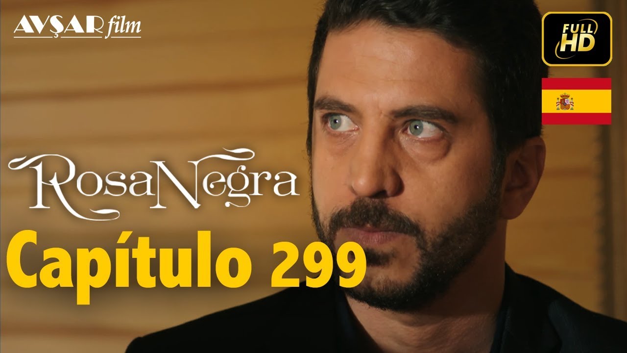 Rosa Negra - Cap&iacute;tulo 299 (HD) En Espa&ntilde;ol