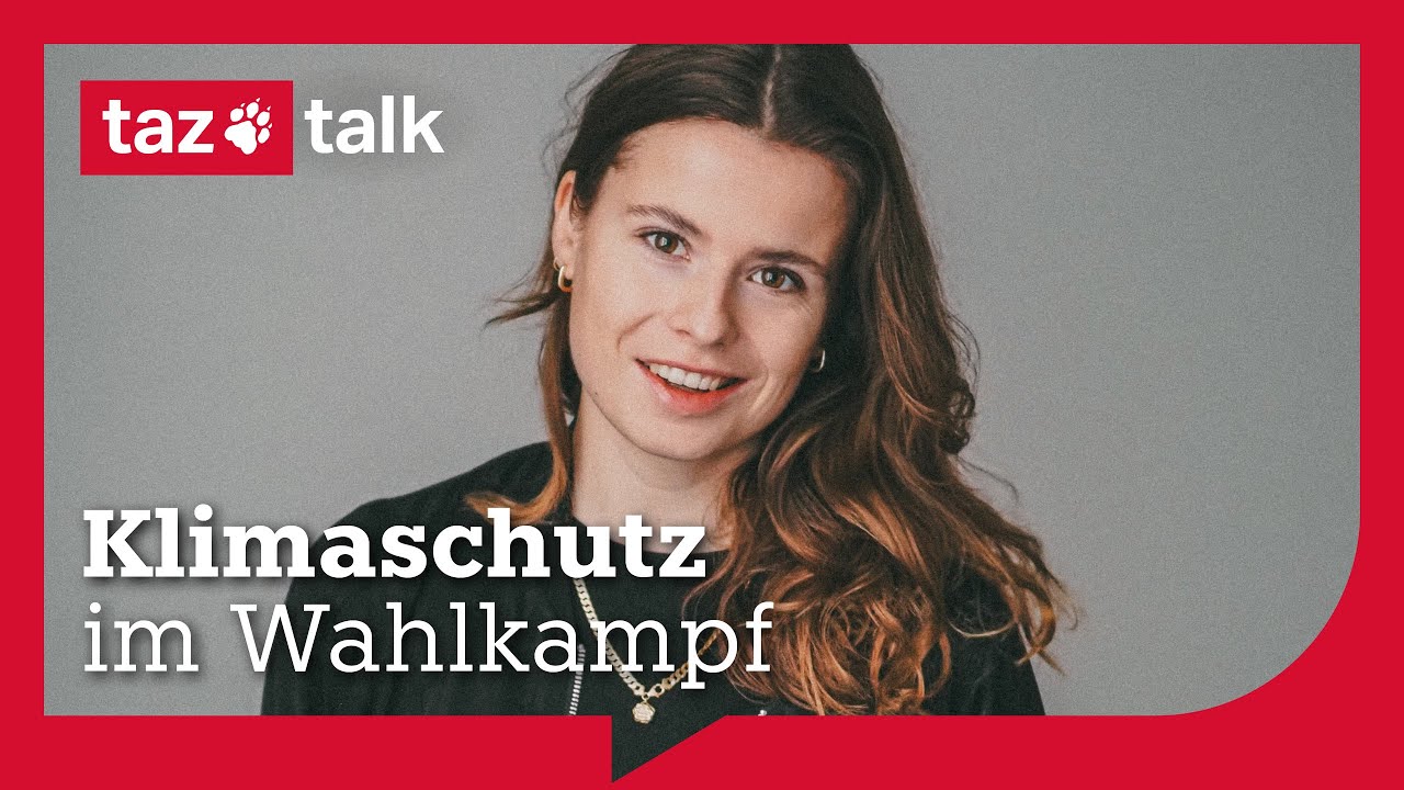 Warum will im Wahlkampf niemand übers Klima sprechen? –  taz Talk mit Luisa Neubauer