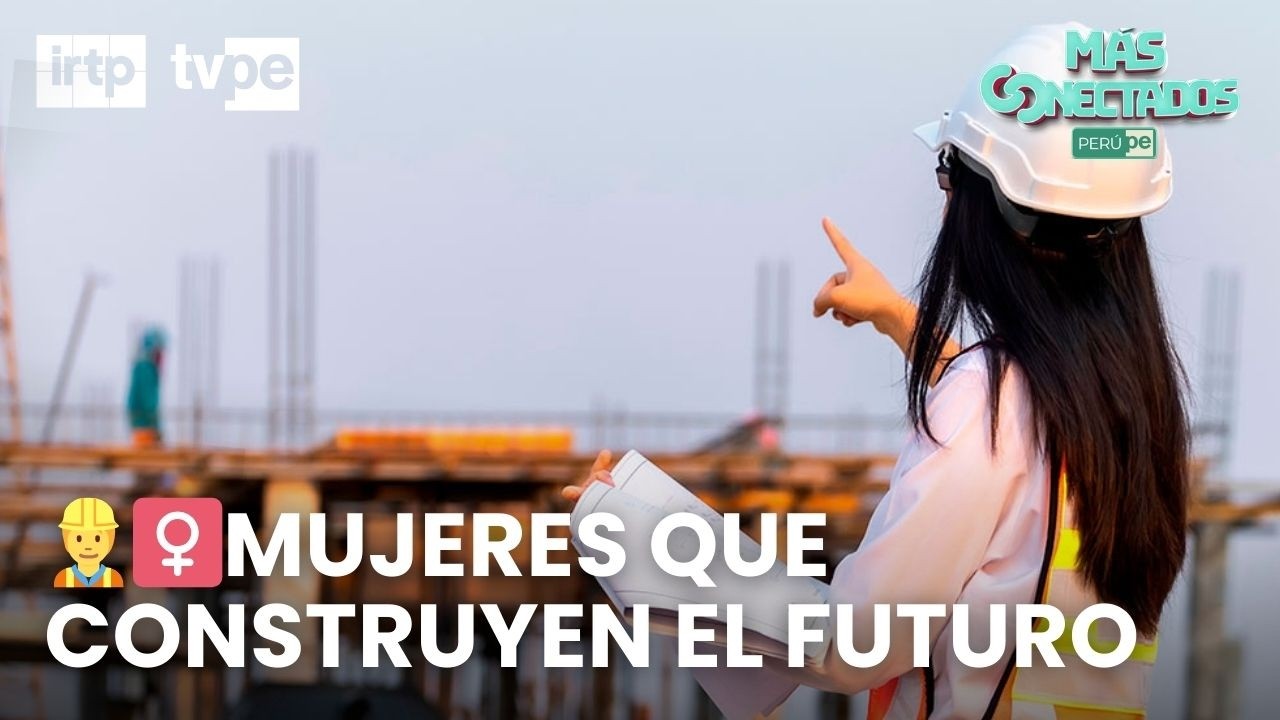 Sencico impulsa el liderazgo femenino en la construcción | “Más conectados”