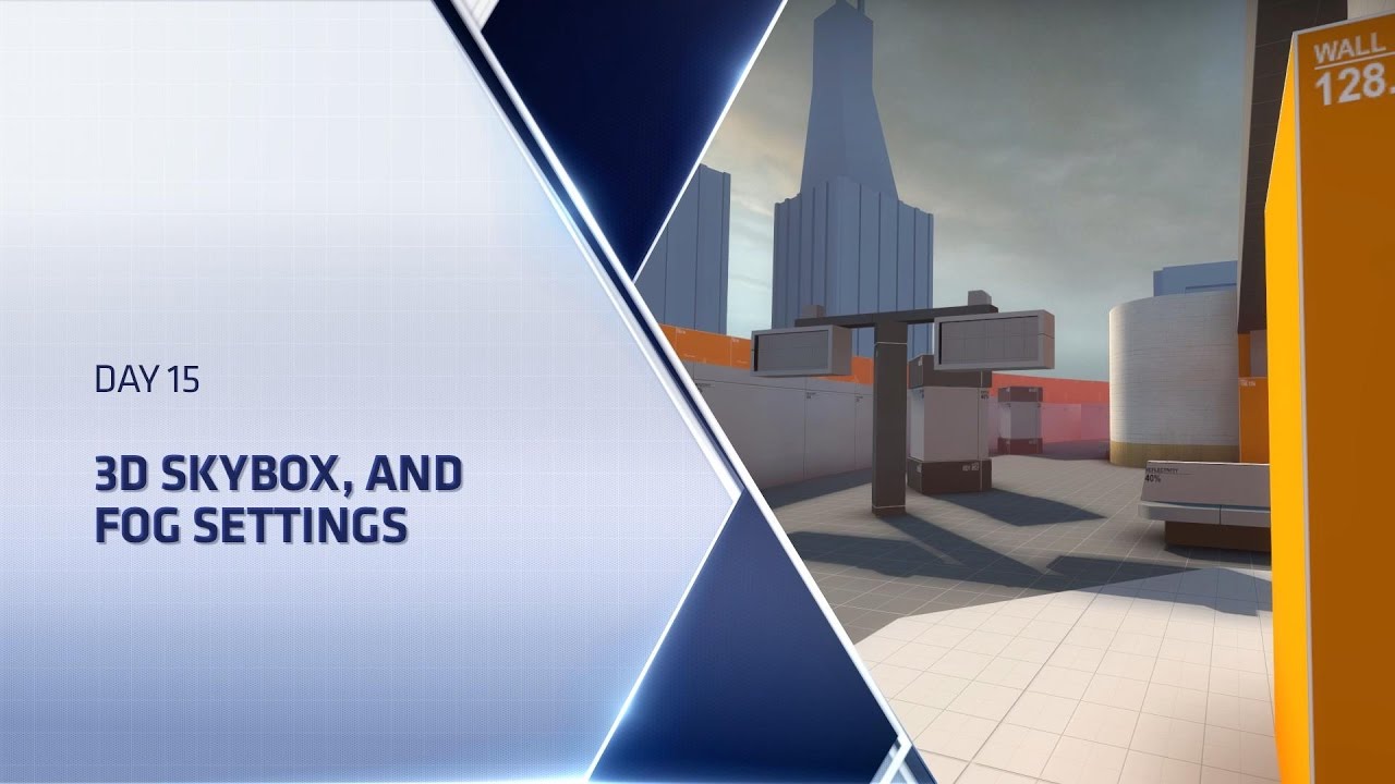 [Source 1] CSGO Level Design Boot Camp - Day 15 - 3D Skybox, and Fog
