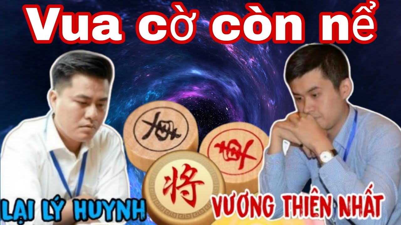 Trận cờ tướng kịch tính hơn chung kết giữa Lại Lý Huynh vs Vương Thiên Nhất 