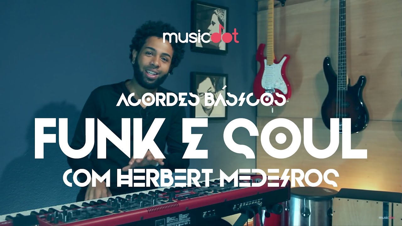 Os acordes básicos do Funk/Soul com Herbert Medeiros