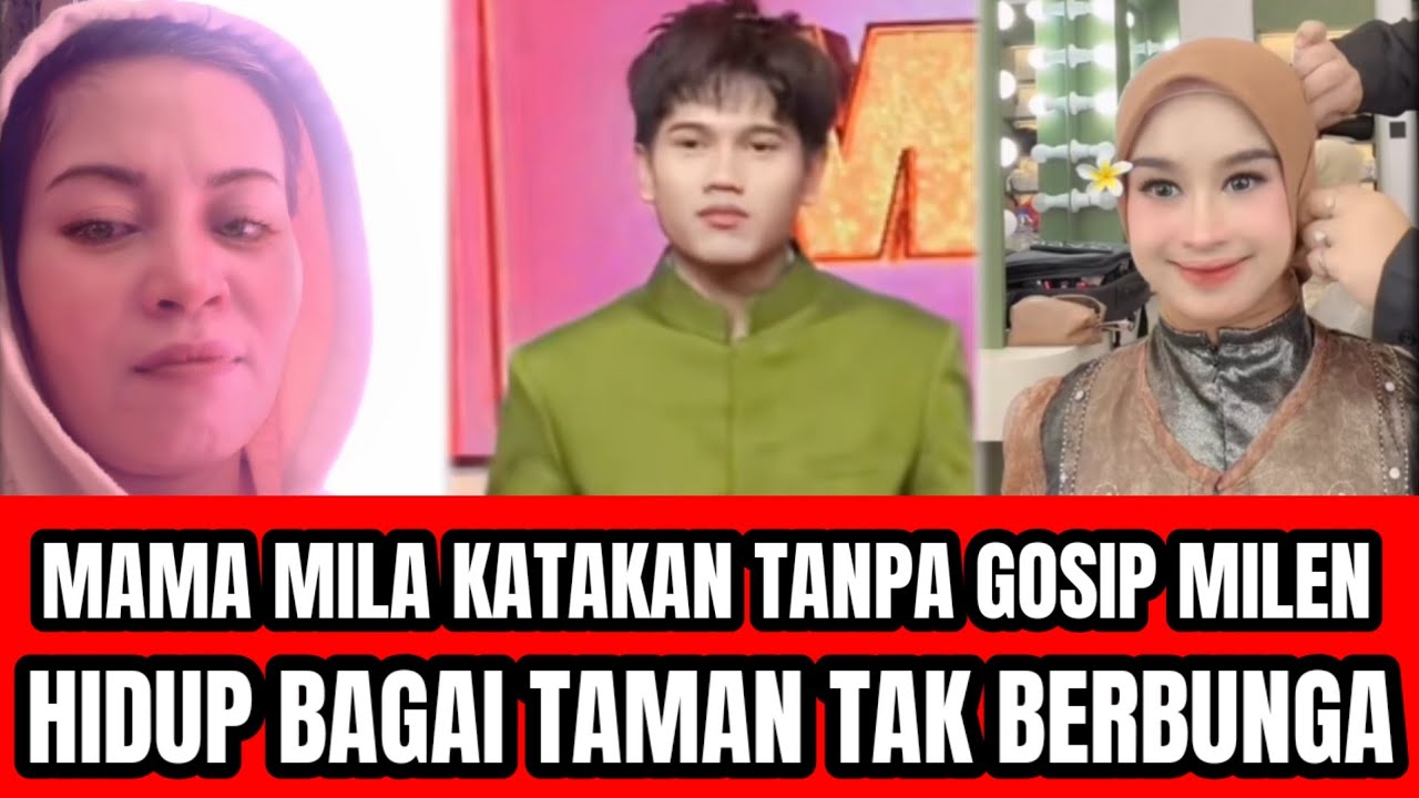 TANPA GOSIP MILEN HIDUP BAGAI TAMAN TAK BERBUNGA PERNYATAAN MAMA MILA